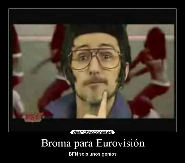 Broma para Eurovisión - BFN sois unos genios