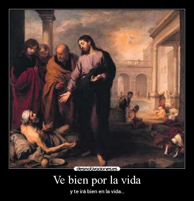 Ve bien por la vida - y te irá bien en la vida...