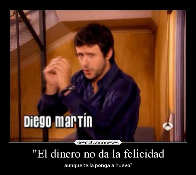 El dinero no da la felicidad - aunque te la ponga a huevo