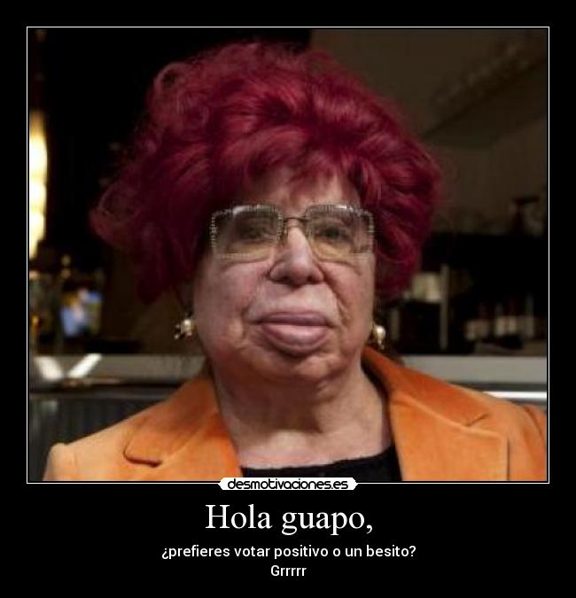 Hola guapo, - 