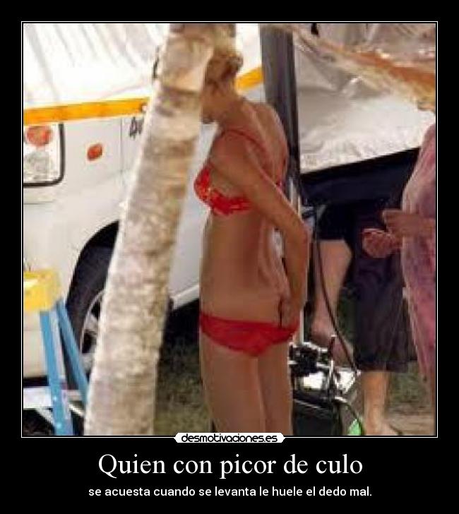 Quien con picor de culo - 