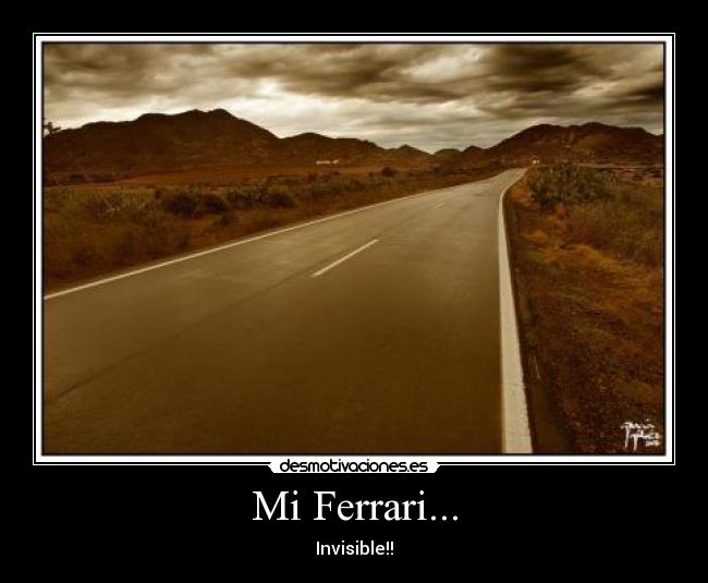 Mi Ferrari... - Invisible!!