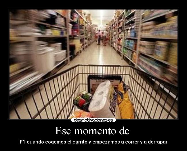 Ese momento de - F1 cuando cogemos el carrito y empezamos a correr y a derrapar