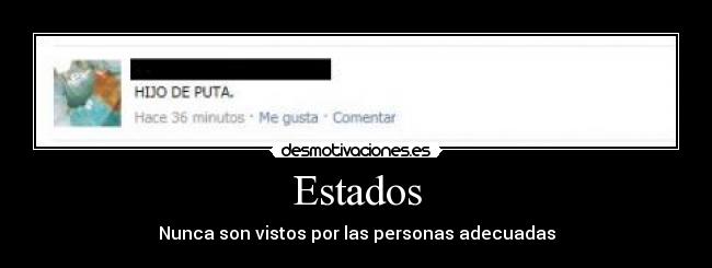 Estados - Nunca son vistos por las personas adecuadas