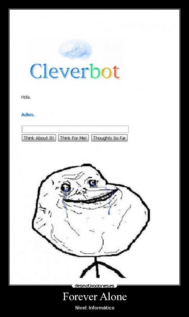 Forever Alone - Nivel: Informático