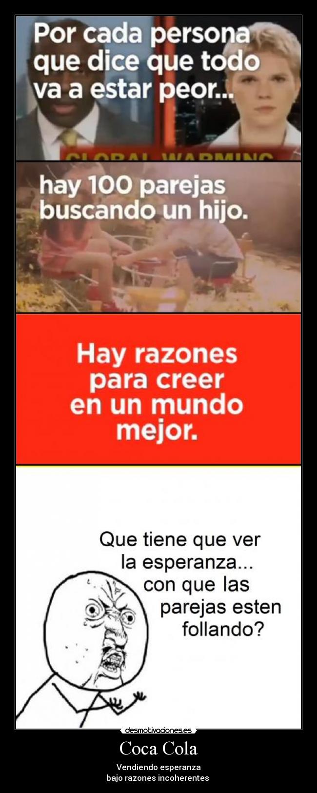 Coca Cola - Vendiendo esperanza
bajo razones incoherentes 