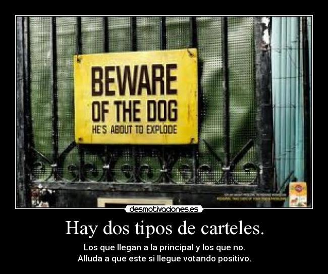 Hay dos tipos de carteles. - Los que llegan a la principal y los que no.
Alluda a que este si llegue votando positivo.