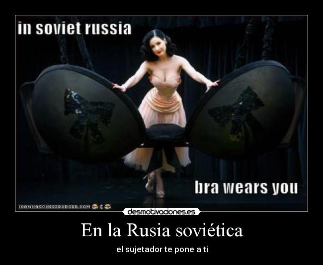 En la Rusia soviética - el sujetador te pone a ti