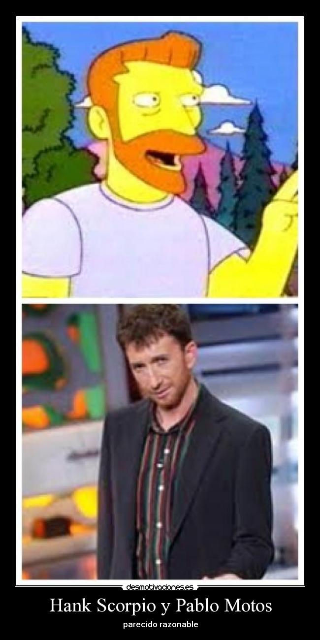 Hank Scorpio y Pablo Motos -