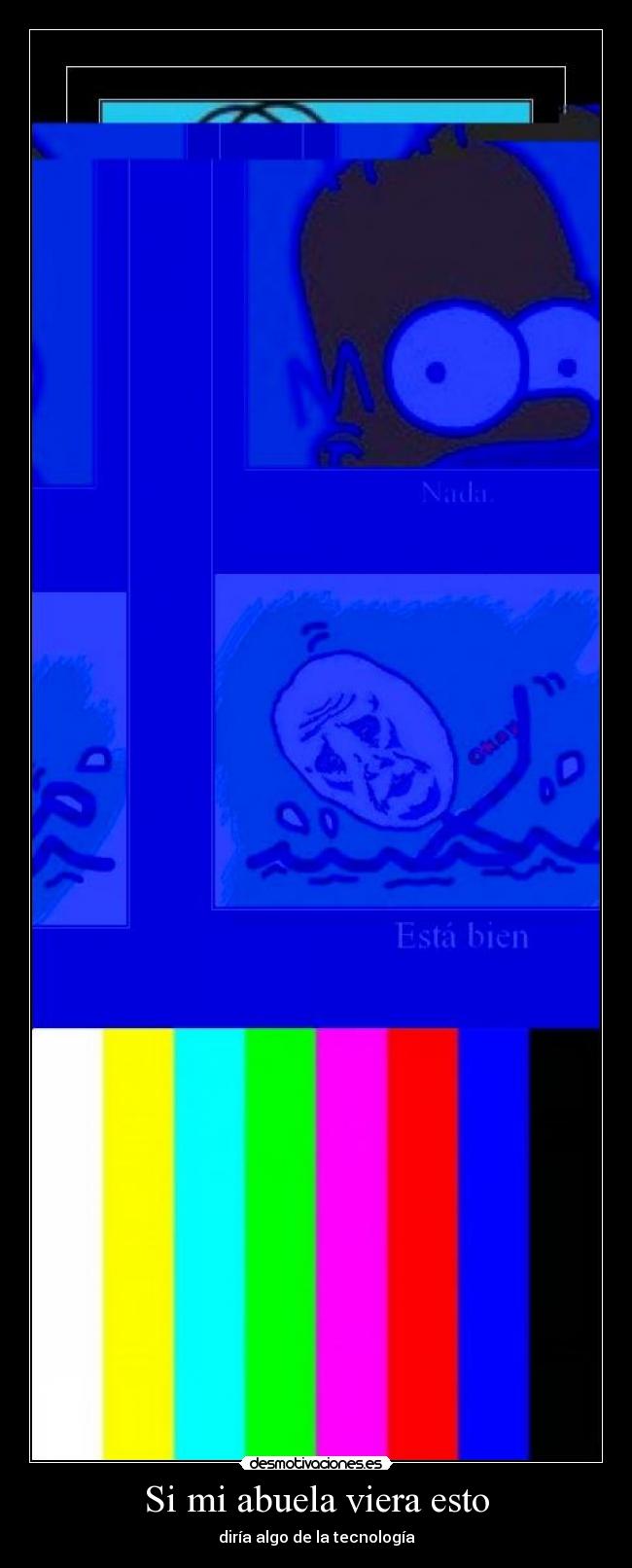 Si mi abuela viera esto - diría algo de la tecnología