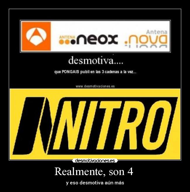 Realmente, son 4 -