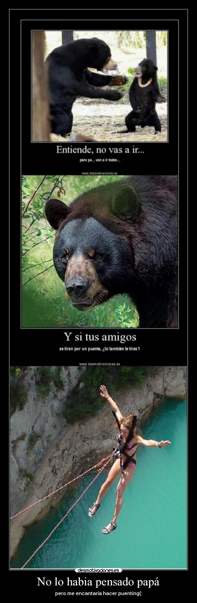 No lo habia pensado papá - 