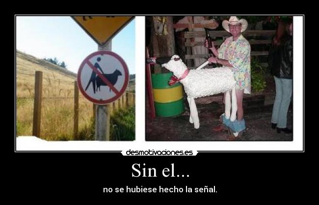 Sin el... -