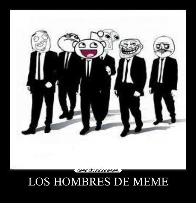 LOS HOMBRES DE MEME - 