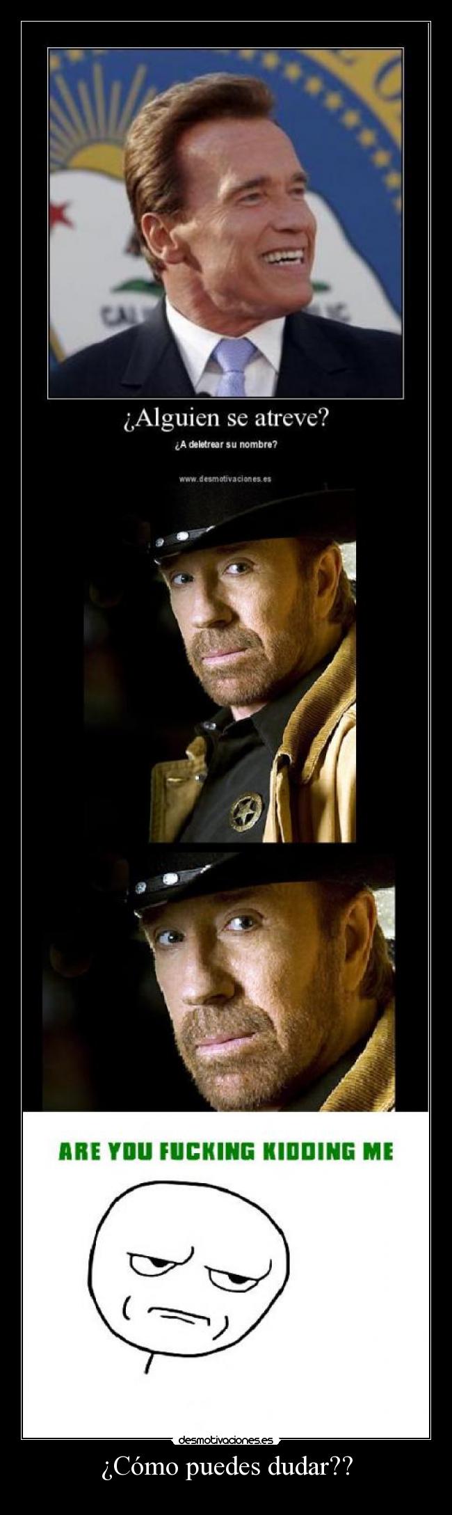 ¿Cómo puedes dudar?? -