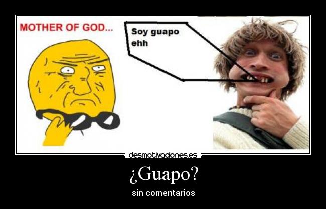 ¿Guapo? - sin comentarios