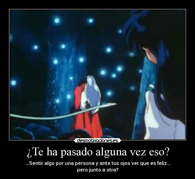 ¿Te ha pasado alguna vez eso? -