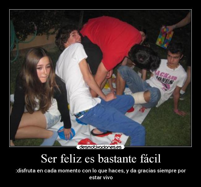 Ser feliz es bastante fácil -