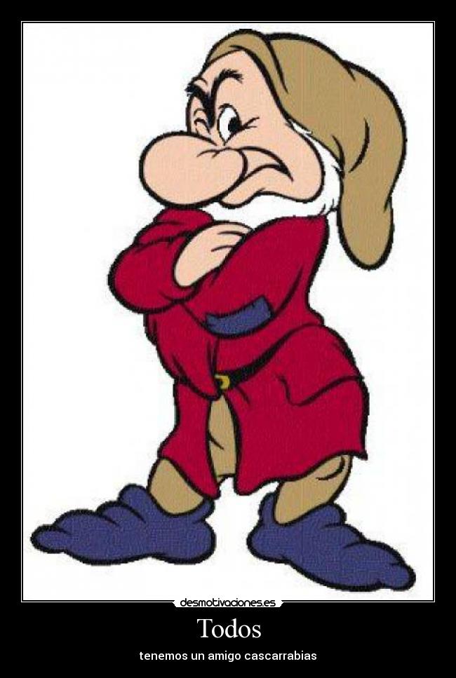 Todos - tenemos un amigo cascarrabias