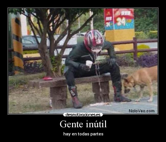 Gente inútil -