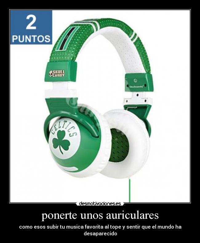 ponerte unos auriculares -