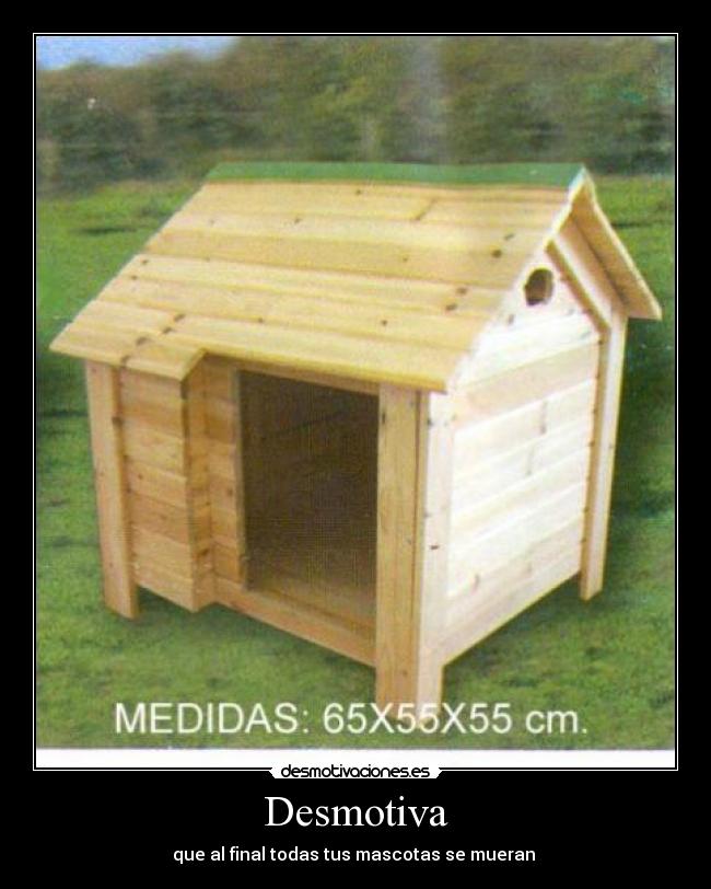 Desmotiva - que al final todas tus mascotas se mueran 