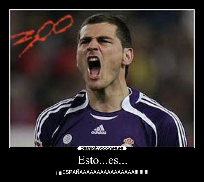 Esto...es... - ¡¡¡¡¡ESPAÑAAAAAAAAAAAAAAAA!!!!!!!!!!!