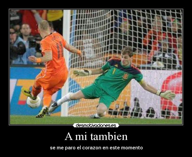 A mi tambien - se me paro el corazon en este momento