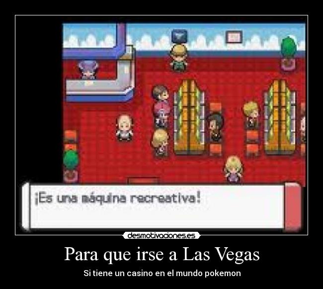 Para que irse a Las Vegas -