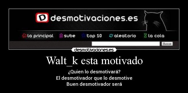 Walt_k esta motivado - 