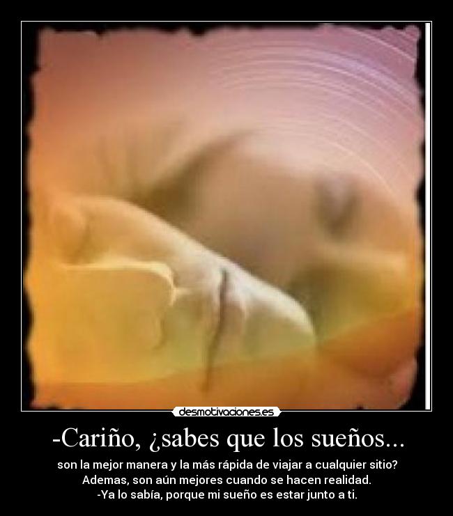 -Cariño, ¿sabes que los sueños... -