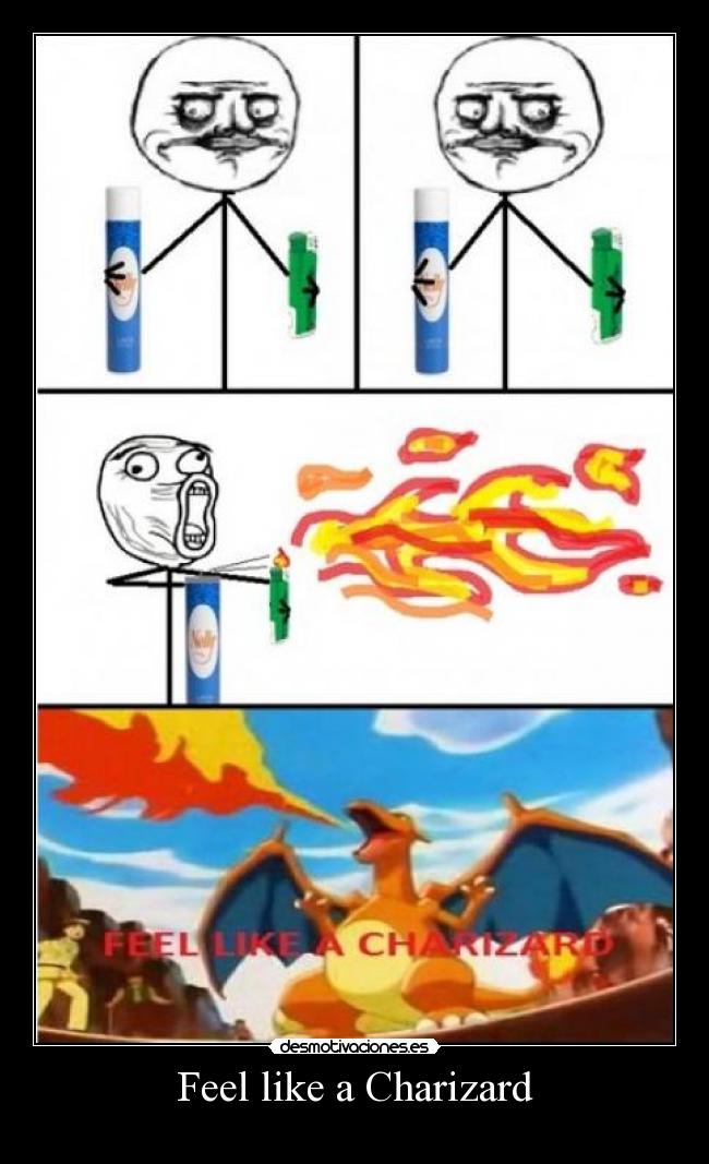 Feel like a Charizard -