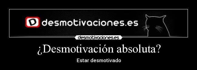 ¿Desmotivación absoluta? - Estar desmotivado