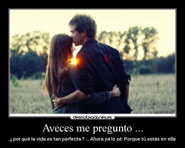 Aveces me pregunto ... -