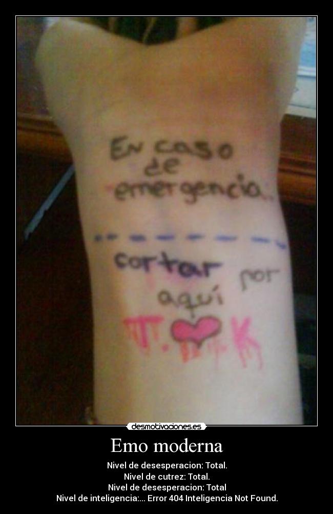 Emo moderna - Nivel de desesperacion: Total.
Nivel de cutrez: Total.
Nivel de desesperacion: Total
Nivel de inteligencia:... Error 404 Inteligencia Not Found.