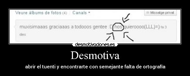 Desmotiva - abrir el tuenti y encontrarte con semejante falta de ortografía
