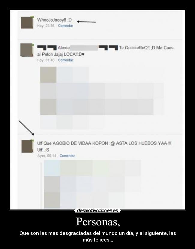 Personas, - Que son las mas desgraciadas del mundo un día, y al siguiente, las más felices...