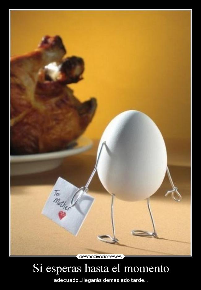 Si esperas hasta el momento -