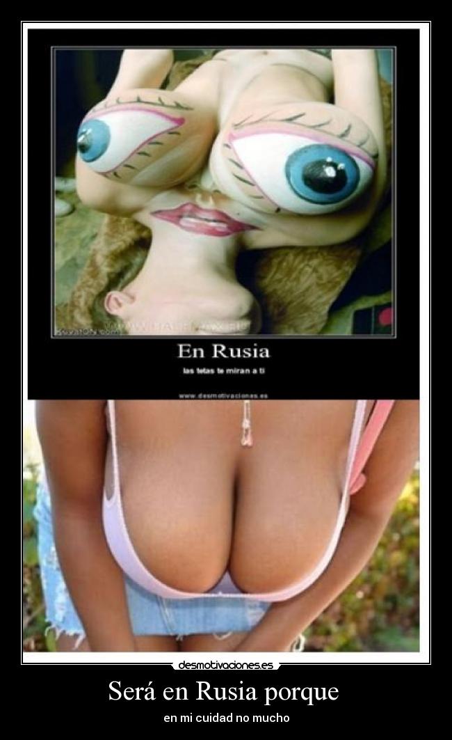 Será en Rusia porque - en mi cuidad no mucho