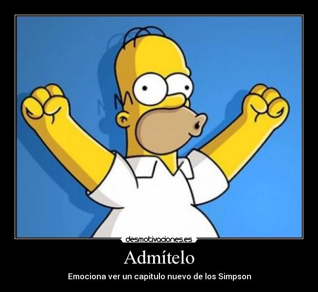 Admítelo - Emociona ver un capitulo nuevo de los Simpson