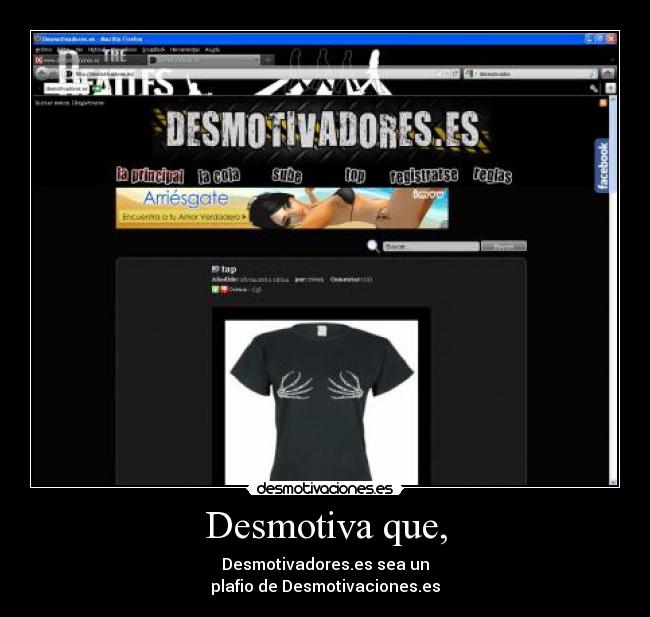 Desmotiva que, -