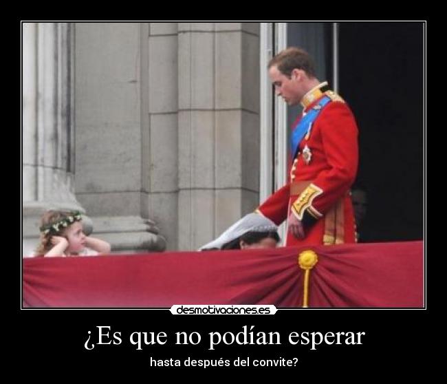 ¿Es que no podían esperar -