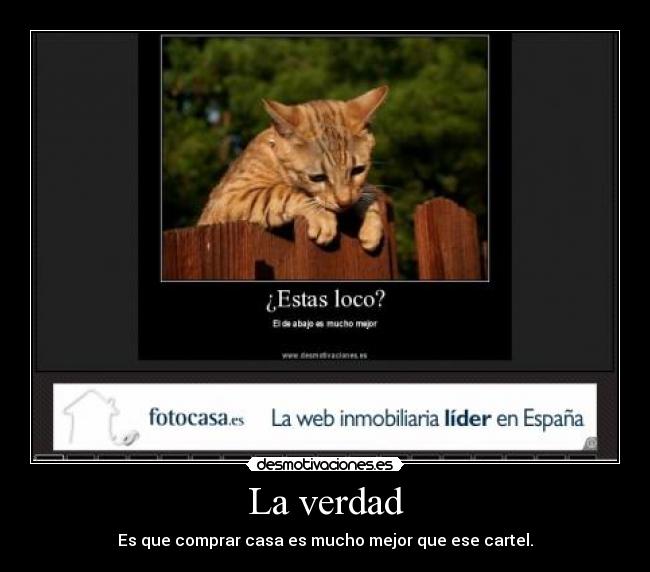 La verdad - Es que comprar casa es mucho mejor que ese cartel.