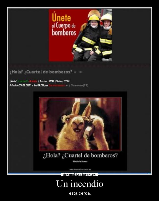 Un incendio - está cerca.