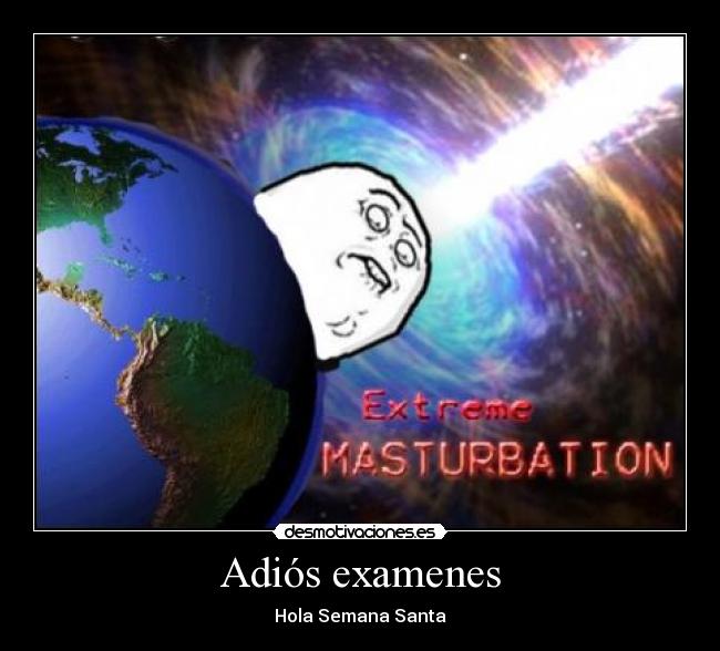 Adiós examenes - Hola Semana Santa