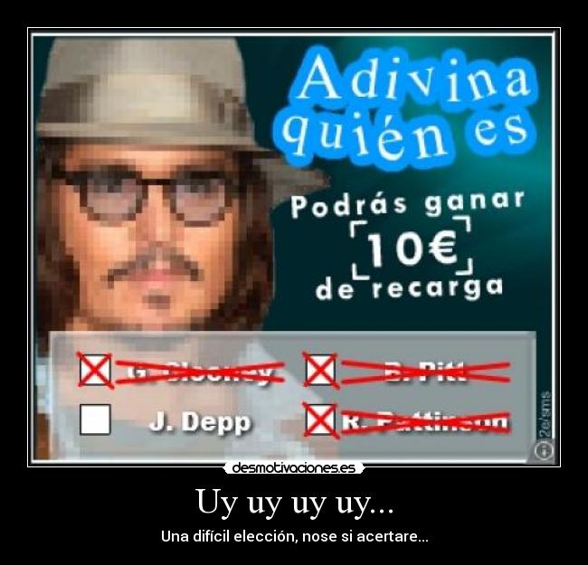 Uy uy uy uy... - Una difícil elección, nose si acertare...