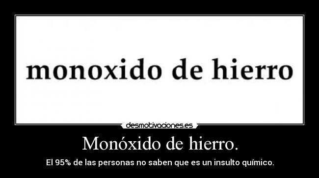Monóxido de hierro. -