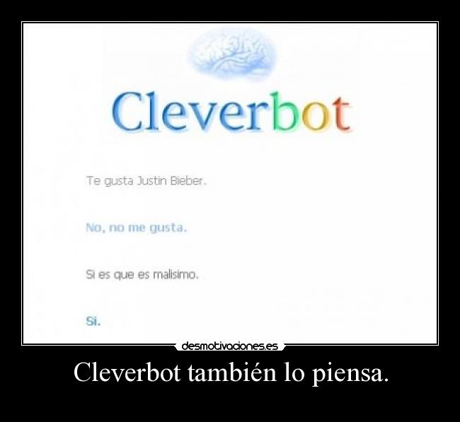 Cleverbot también lo piensa. -