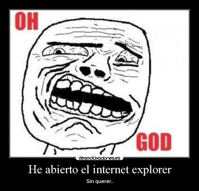 He abierto el internet explorer - Sin querer..