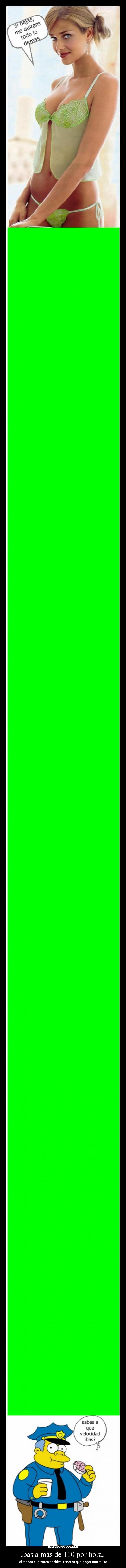 Ibas a más de 110 por hora, -